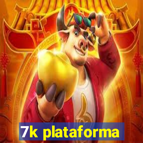 7k plataforma